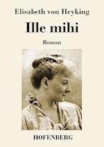 Ille mihi