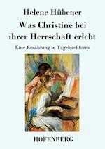 Was Christine bei ihrer Herrschaft erlebt