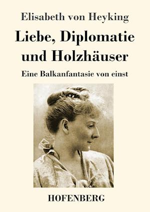 Liebe, Diplomatie und Holzhäuser