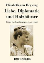 Liebe, Diplomatie und Holzhäuser