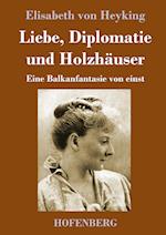 Liebe, Diplomatie und Holzhäuser