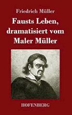 Fausts Leben, dramatisiert vom Maler Müller