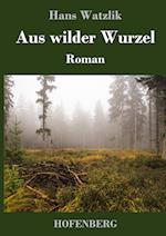 Aus wilder Wurzel