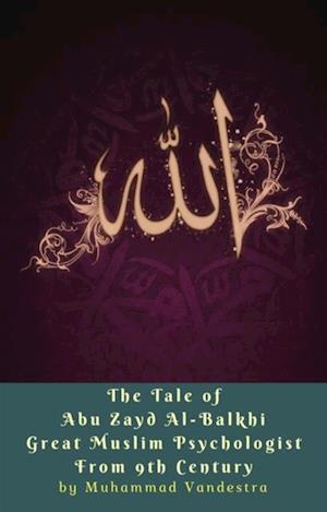 Tale of Abu Zayd Al-Balkhi Great Muslim Psychologist From 9th Century