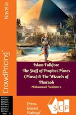 Islam Folklore The Staff of Prophet Moses (Musa) & The Wizards of Pharaoh