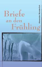 Briefe an den Frühling