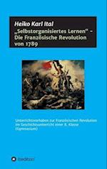 "Selbstorganisiertes Lernen" - Die Französische Revolution von 1789