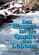 Das Wasser ist die Quelle des Lebens