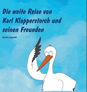 Die Weite Reise Von Karl Klapperstorch Und Seinen Freunden