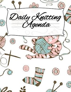 Daily Knitting Agenda : Personal Knitting Planner For Inspiration & Motivation