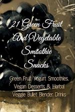 21 Green Fruit And Vegetable Smoothie Snacks