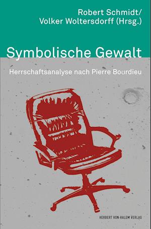 Symbolische Gewalt. Herrschaftsanalyse nach Pierre Bourdieu