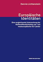Europäische Identitäten. Eine vergleichende Untersuchung der Medienöffentlichkeiten ost- und westeuropäischer EU-Länder