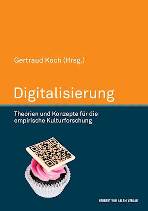 Digitalisierung. Theorien und Konzepte für die empirische Kulturforschung