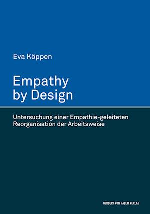 Empathy by Design. Untersuchung einer Empathie-geleiteten Reorganisation der Arbeitsweise