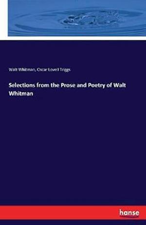 Selections from the Prose and Poetry of Walt Whitman