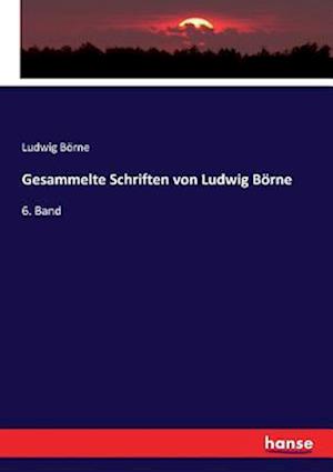 Gesammelte Schriften von Ludwig Börne