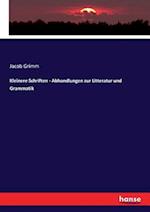 Kleinere Schriften - Abhandlungen zur Litteratur und Grammatik