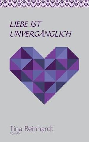 Liebe ist unvergänglich