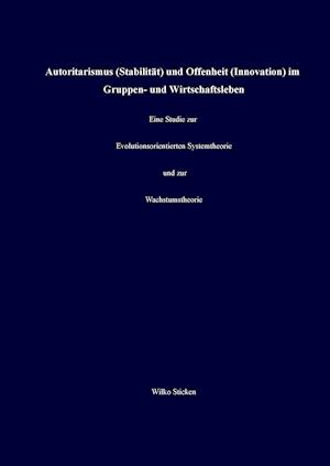 Autoritarismus (Stabilität) und Offenheit (Innovation) im Gruppen- und Wirtschaftsleben