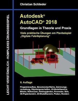 Autodesk AutoCAD 2018 - Grundlagen in Theorie Und Praxis