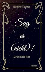 Sag es (nicht)!