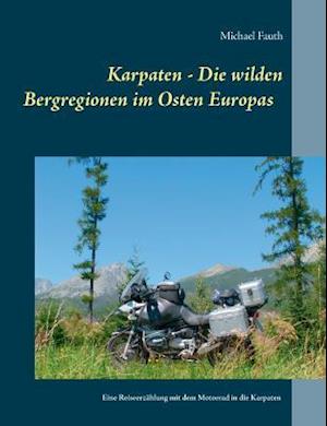 Karpaten - Die wilden Bergregionen im Osten Europas