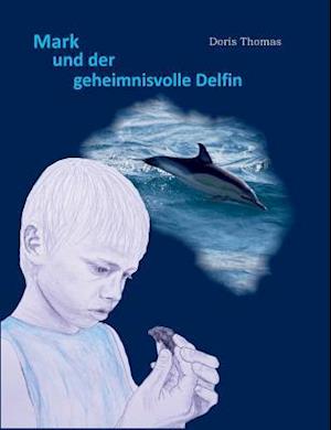 Mark Und Der Geheimnisvolle Delfin