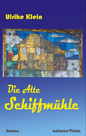 Die Alte Schiffmühle