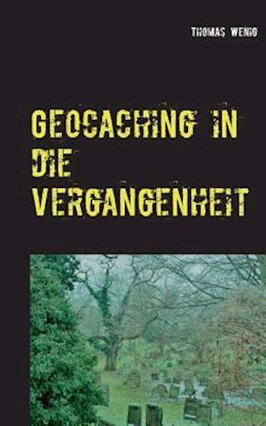 Geocaching in die Vergangenheit