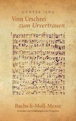 Vom Urschrei zum Urvertauen - Bachs h-Moll-Messe