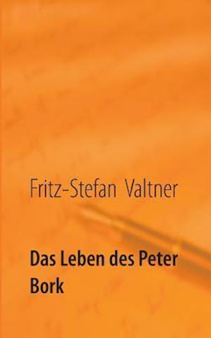 Das Leben des Peter Bork