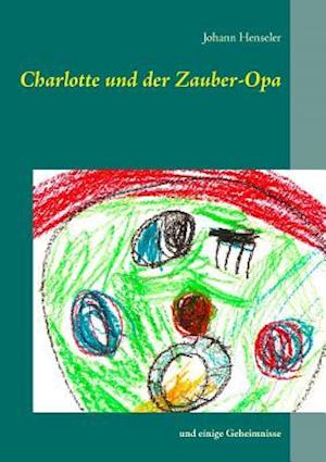 Charlotte Und Der Zauber-Opa