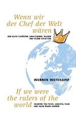 Wenn wir der Chef der Welt wären