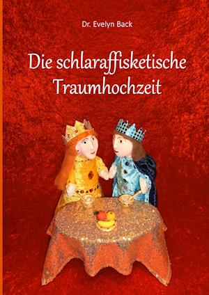 Die schlaraffisketische Traumhochzeit