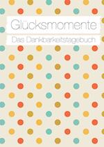 Glücksmomente: Das Dankbarkeitstagebuch (Konfetti)