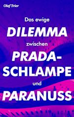 Das ewige Dilemma zwischen Pradaschlampe und Paranuss