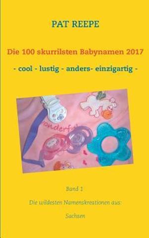 Die 100 skurrilsten Babynamen 2017