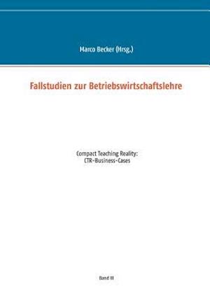 Fallstudien Zur Betriebswirtschaftslehre - Band 3