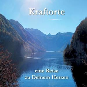 Kraftorte - eine Reise zu Deinem Herzen