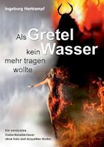 ALS Gretel Kein Wasser Mehr Tragen Wollte