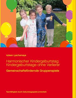 Harmonischer Kindergeburtstag: Kindergeburtstage ohne Verlierer