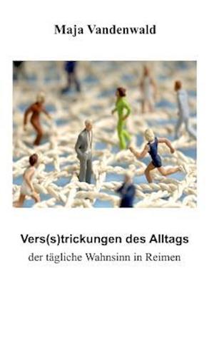 Vers(s)trickungen des Alltags