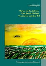 Warten Auf Die Anderen / Pina Bausch, Nachruf / Vom Sterben Nach Dem Tod