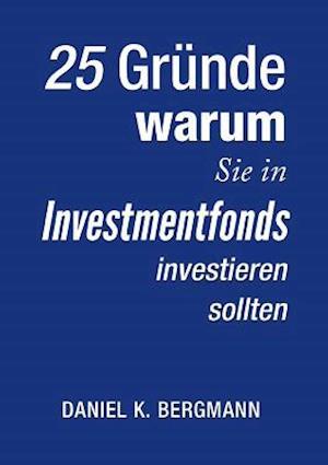 25 Grunde, Warum Sie in Investmentfonds Investieren Sollten