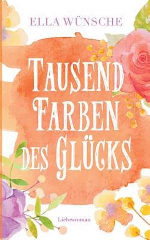 Tausend Farben des Glücks