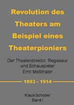 Revolution des Theaters am Beispiel eines Theaterpioniers