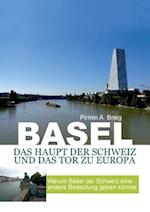 Basel, das Haupt der Schweiz und das Tor zu Europa