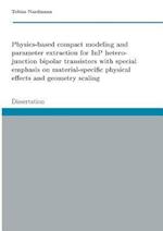 Physics-based compact modeling and parameter extraction for InP heterojunction bipolar transistors with special emphasis on material-specific physical effects and geometry scaling