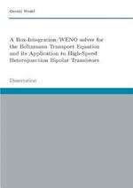 A Box-Integration/WENO solver for the Boltzmann Transport Equation its Application to High-Speed Heterojunction Bipolar Transistors